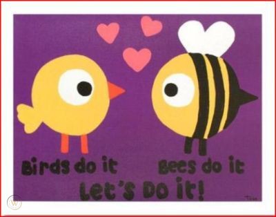 birds do it, bees do it