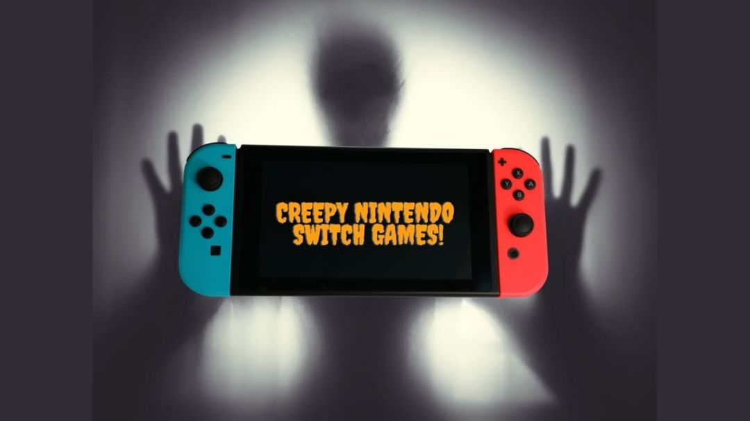 shadow person holding a Nintendo Switch that reads Creepy Nintendo Switch Games!