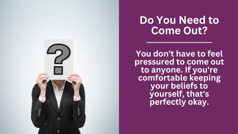 You don't have to feel pressured to come out to anyone.